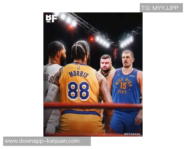 莫里斯兄弟与约基奇兄弟2V2对决必将上演一场精彩绝伦的篮球盛宴